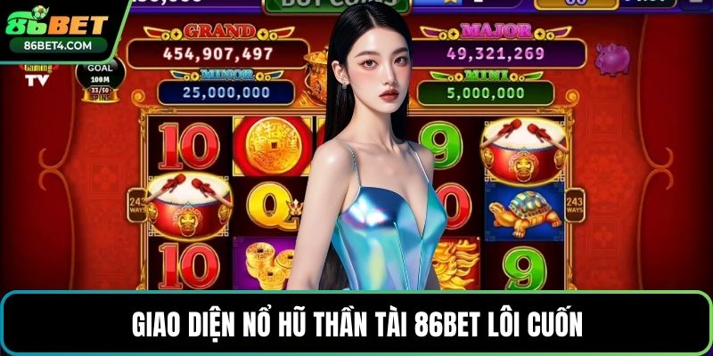 Giao diện nổ hũ thần tài 86bet lôi cuốn