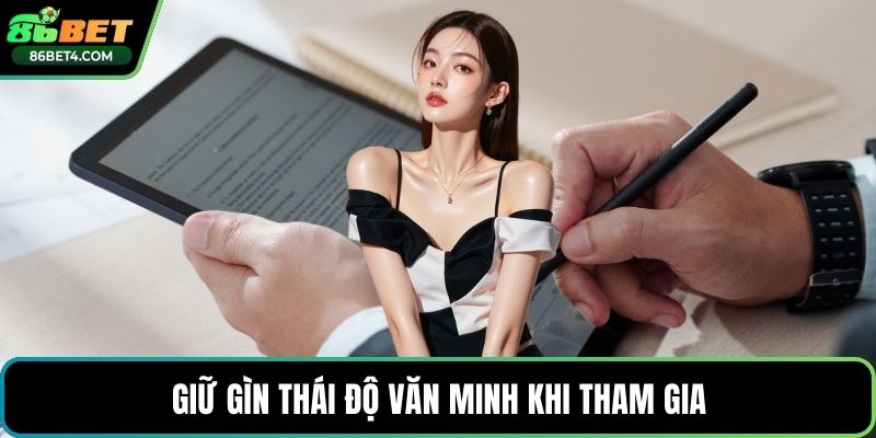 Giữ gìn thái độ văn minh khi tham gia