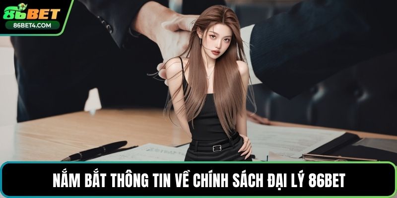 Nắm bắt thông tin về chính sách đại lý 86bet