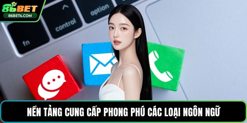 Nền tảng cung cấp phong phú các loại ngôn ngữ
