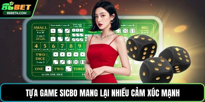 Tựa game sicbo mang lại nhiều cảm xúc mạnh